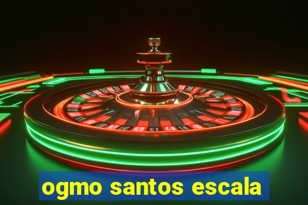ogmo santos escala